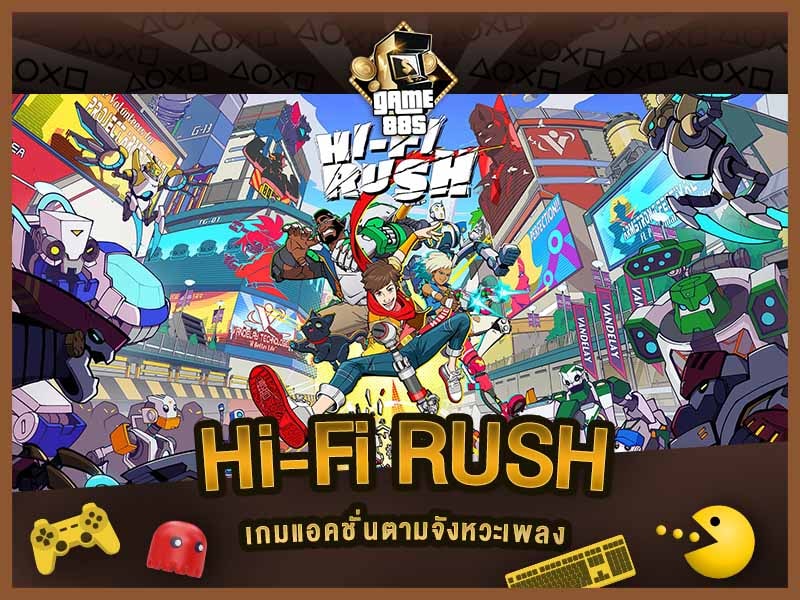 แนะนำเกม Hi-Fi RUSH