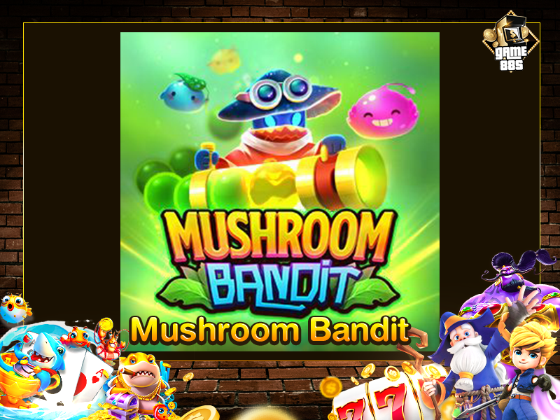 Mushroom Bandit